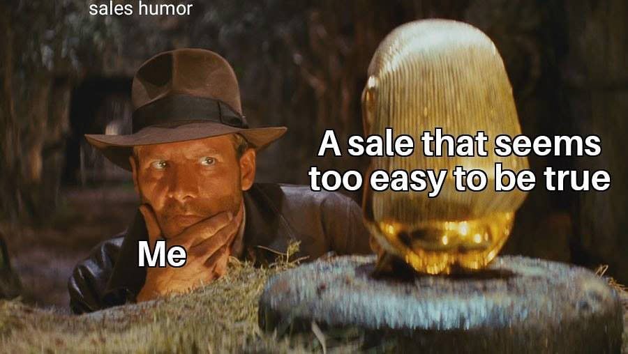 sales meme too good to be true