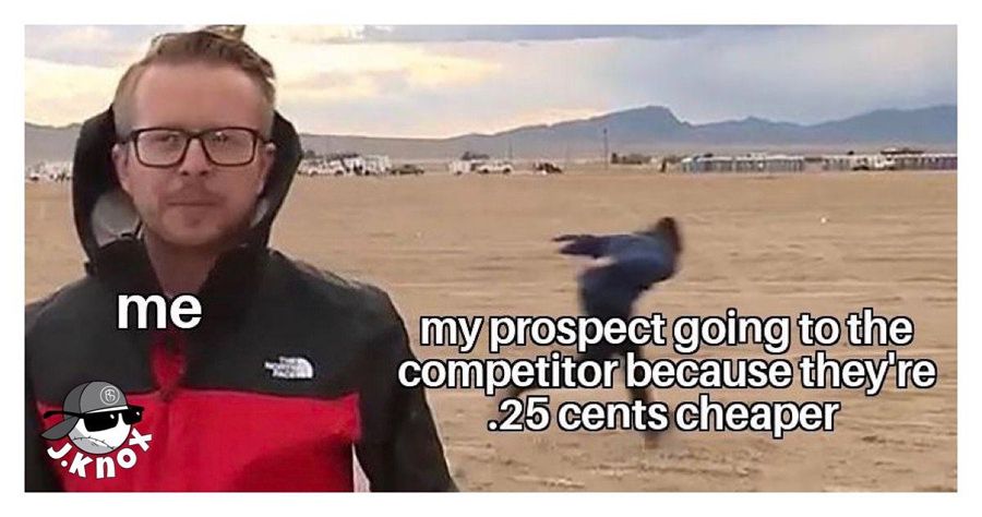 sales meme my prospect going to my competitor 