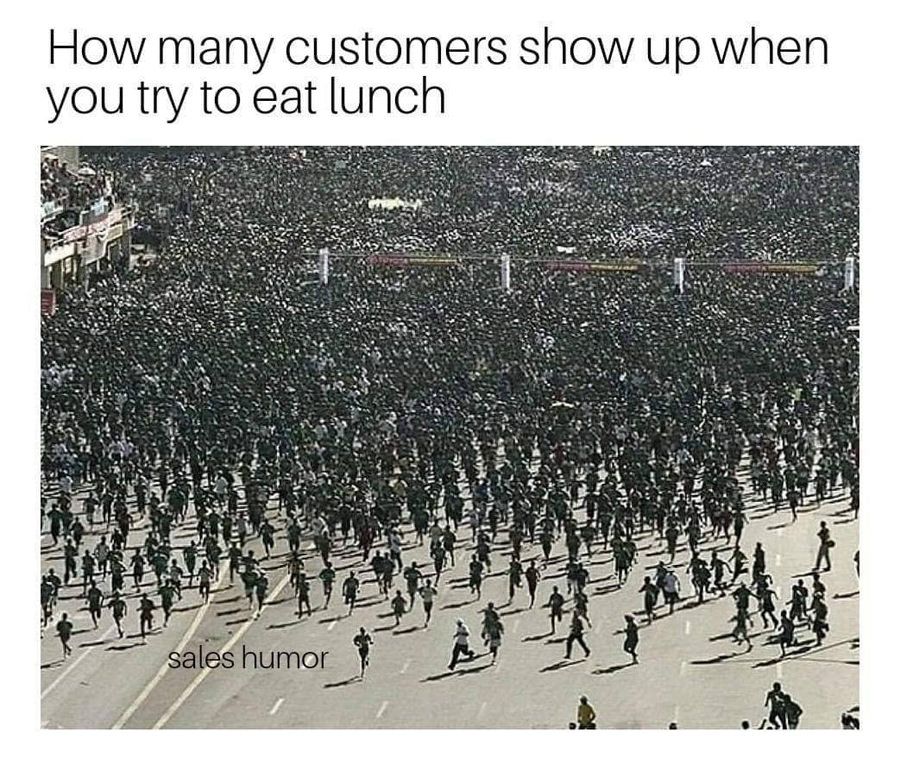 sales meme customers when you eat lunch 