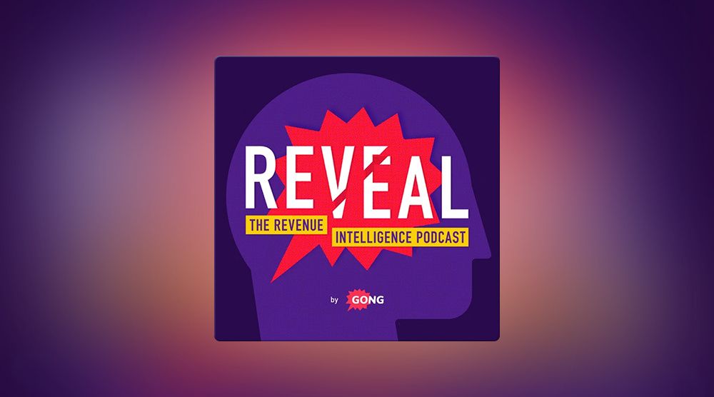 Reveal: The Revenue Intelligence Podcast by Gong