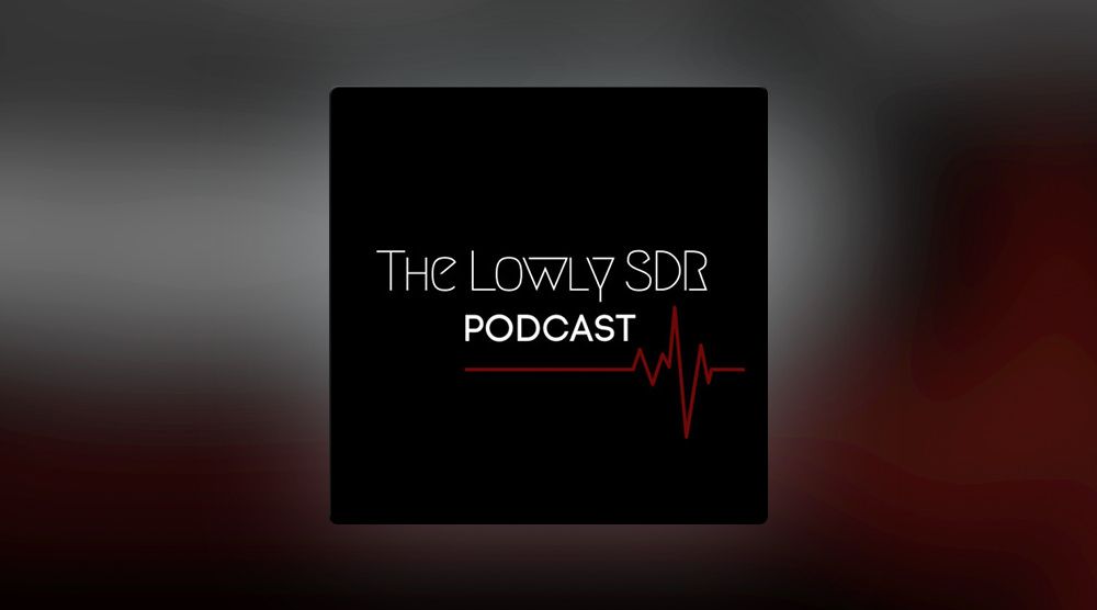 The Lowly SDR Podcast