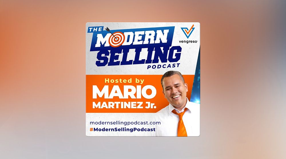 The Modern Selling Podcast hosted by Mario Martinze Jr.