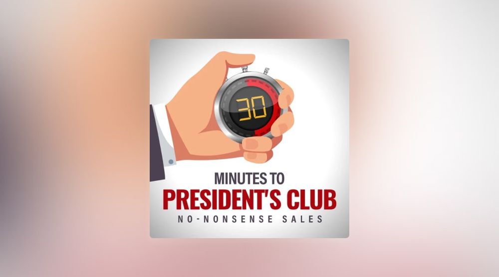 30 Minutes to President's Club: No-Nonsense Sales