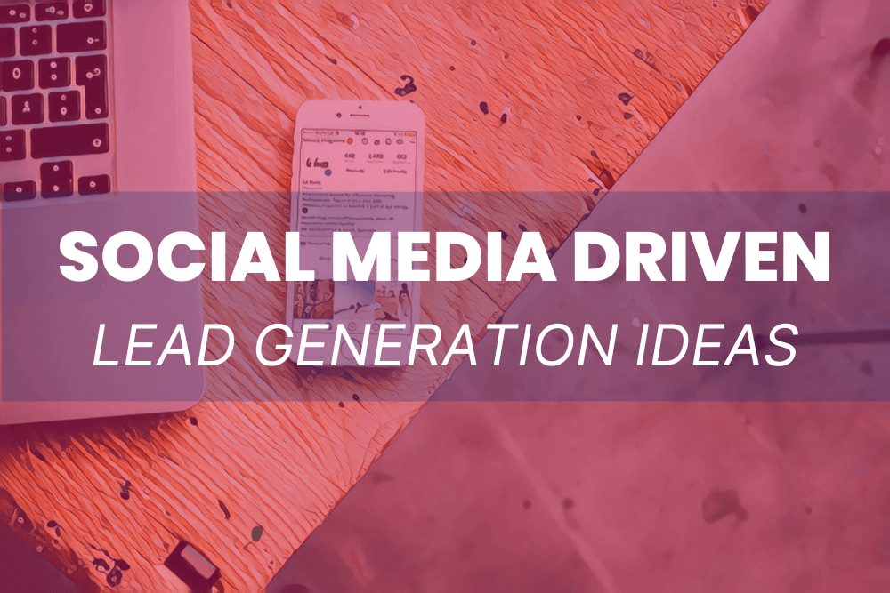 Social Media-Driven Lead Generation Ideas