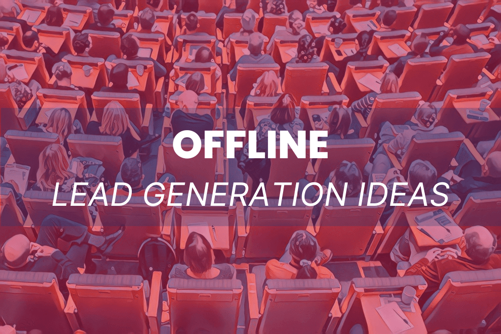 Offline Lead Generation Ideas