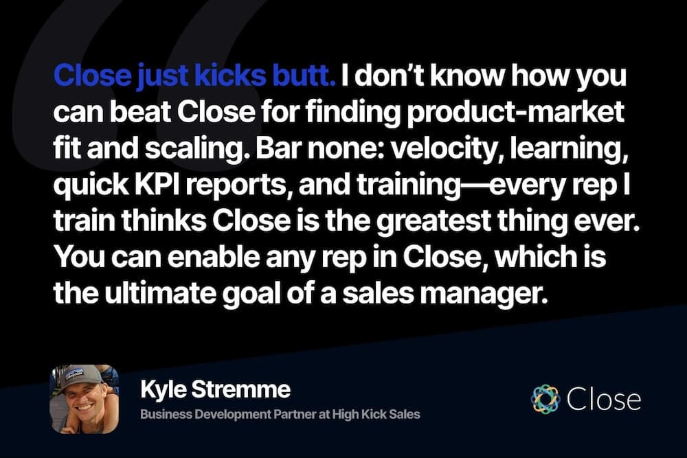 Why Close is the Best CRM for Sales Managers - Kyle Stremme Feedback on Close
